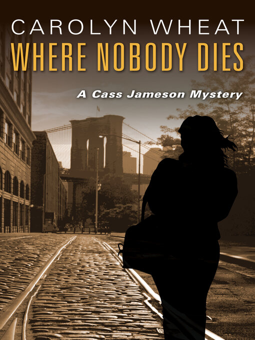 Title details for Where Nobody Dies by Carolyn Wheat - Available
